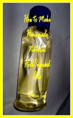 Product picture How to Make Natural Herb Infused Oils 